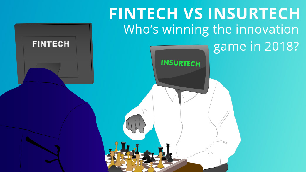 FinTech vs InsurTech: Who's winning the innovation game?